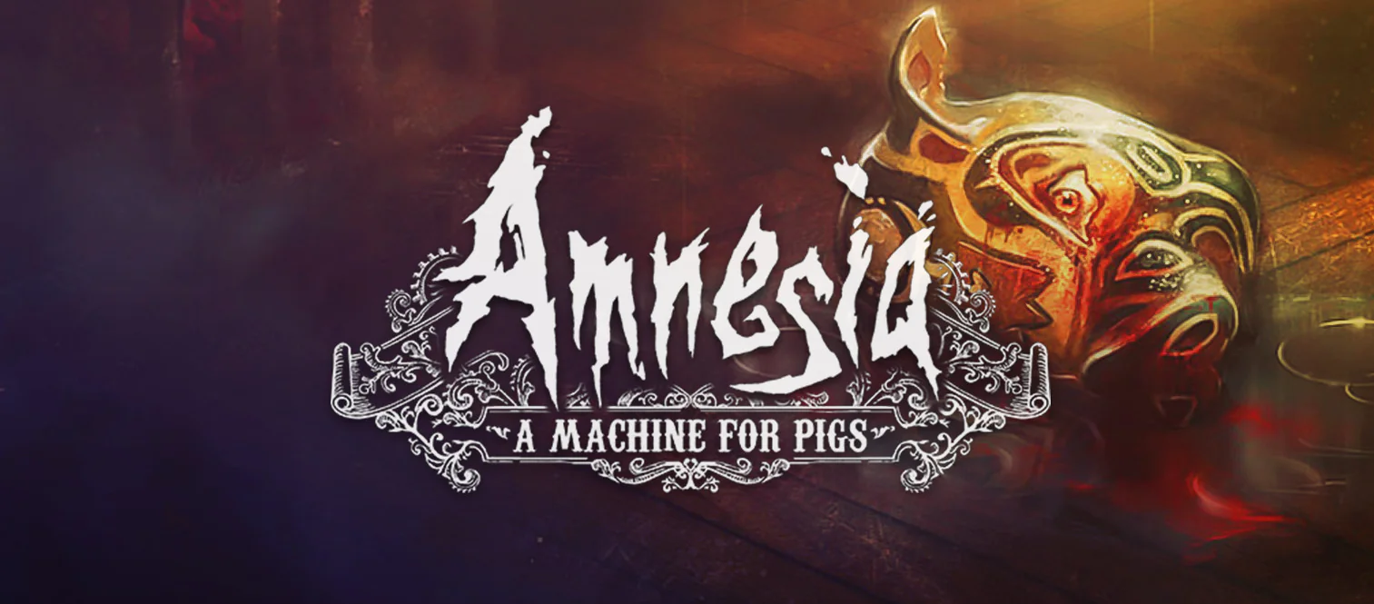 Amnesia A Machine for Pigs